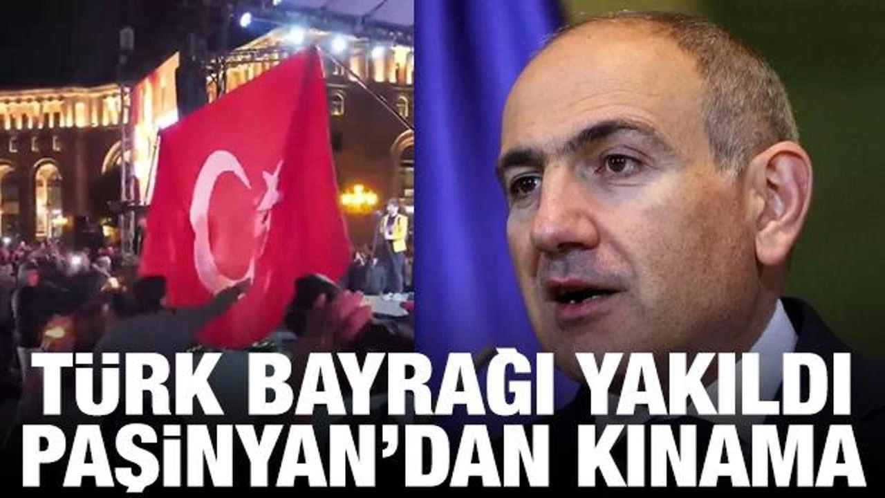 Erivan'da Türk Bayrağı Yakıldı: Paşinyan'dan Sert Kınama
