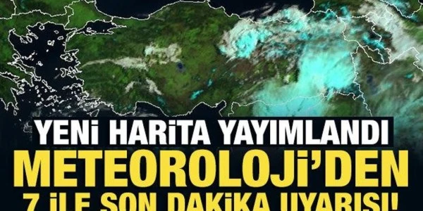 Meteoroloji yeni harita yayımladı: 7 ile sarı kodlu uyarı