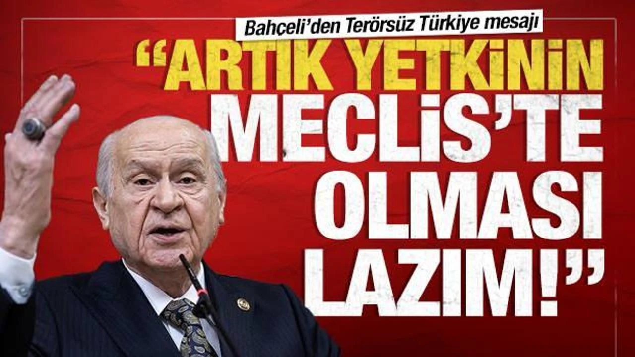 Bahçeli'den 'Terörsüz Türkiye' Mesajı: Yetki Artık Meclis'te Olmalı