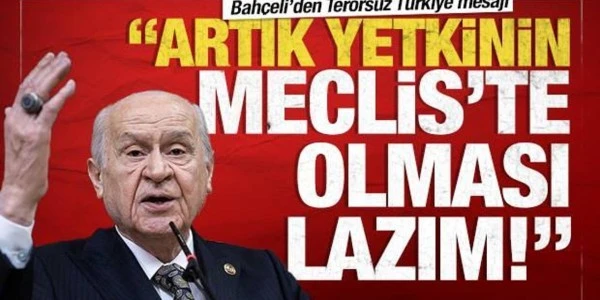 Bahçeli'den 'Terörsüz Türkiye' Mesajı: Yetki Artık Meclis'te Olmalı