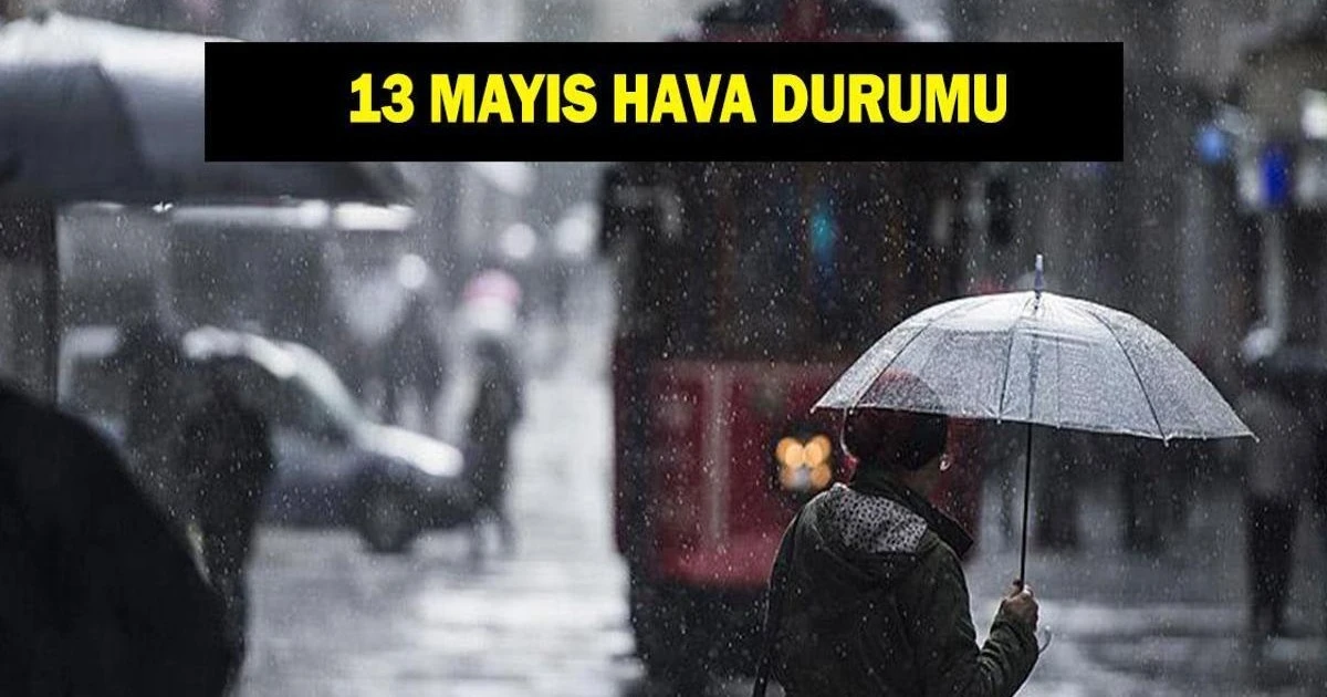 13 Mayıs Güncel Hava Durumu: İstanbul'da Sağanak, Bölgelere Yağış Uyarısı