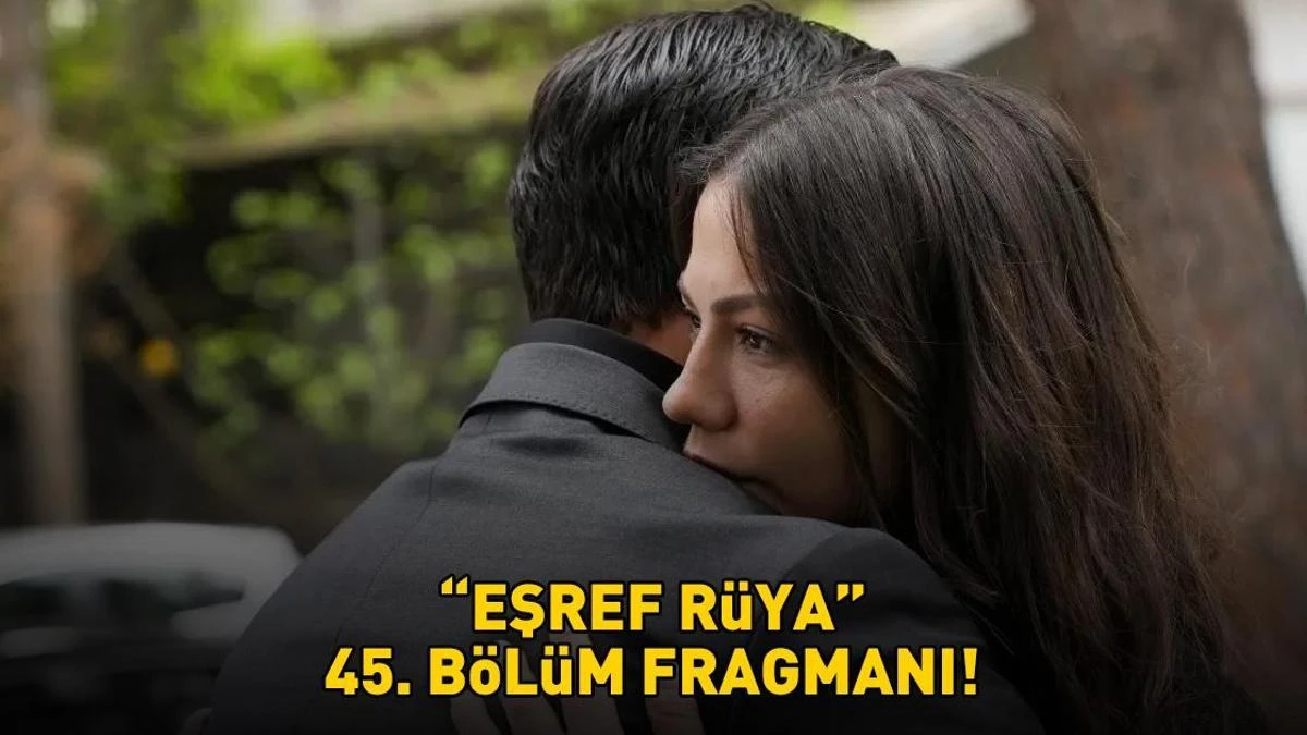 Eşref Rüya 45. Bölüm Fragmanı: Alevler, İntikam ve Sırlar