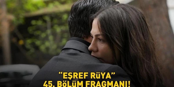 Eşref Rüya 45. Bölüm Fragmanı: Alevler, İntikam ve Sırlar