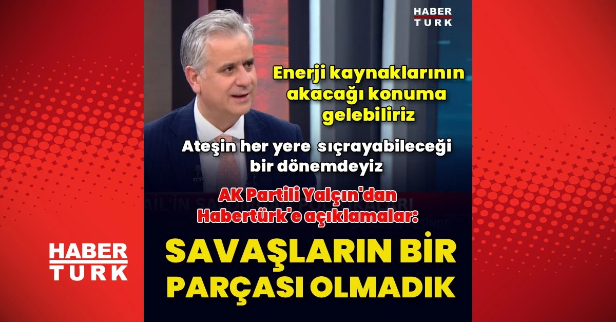 Yalçın: Türkiye her alanda gücünü inşa etmeye devam ediyor