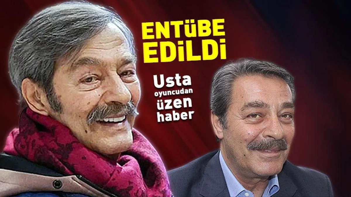 Kadir İnanır entübe edildi: Tedavi yoğun bakımda sürüyor