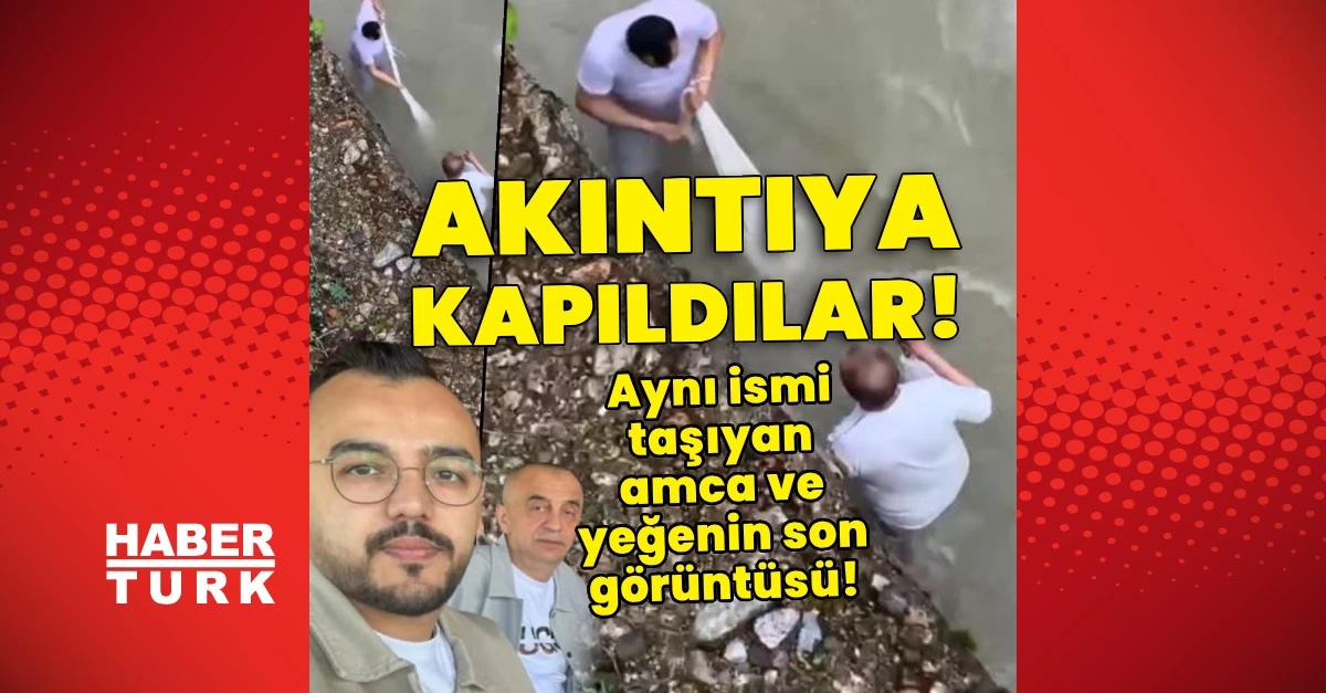 Giresun'da akıntıya kapılan amca ve yeğenin son görüntüsü