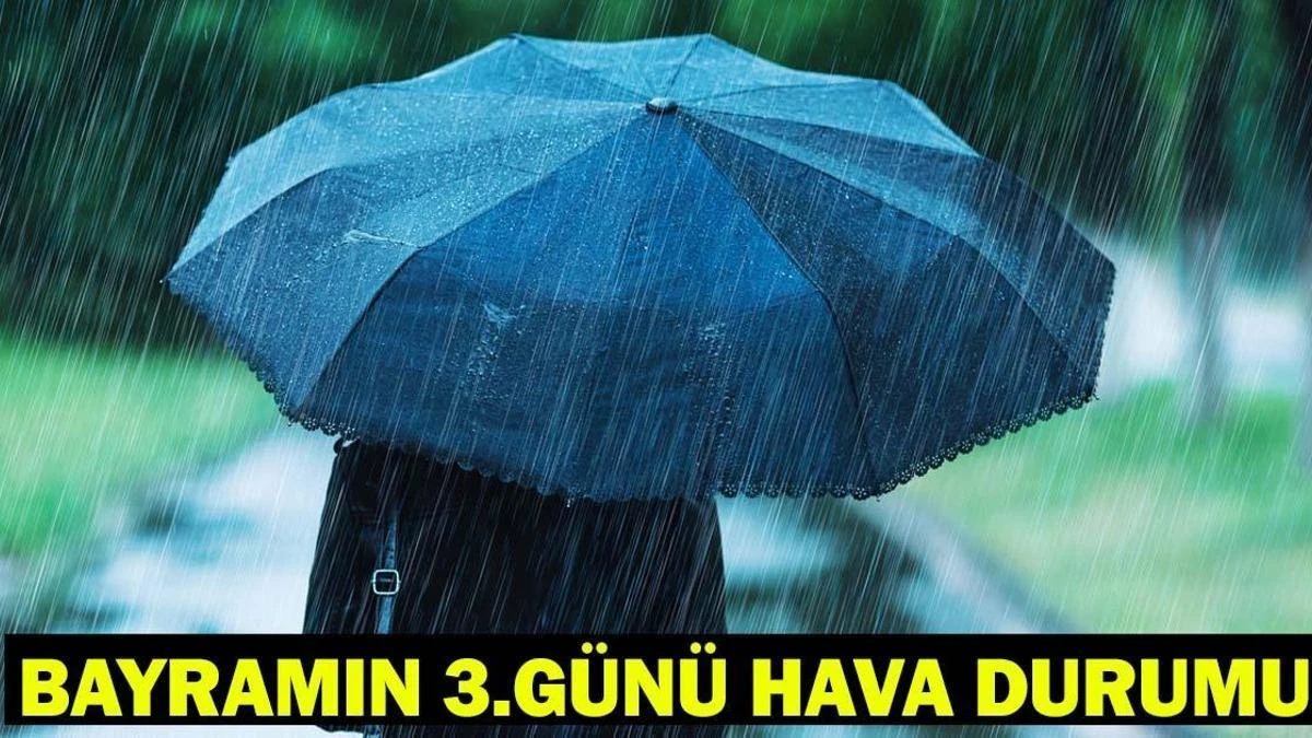 29 Mayıs 2026: Bayramın 3. Günü Hava Tahmini ve Önemli Uyarılar