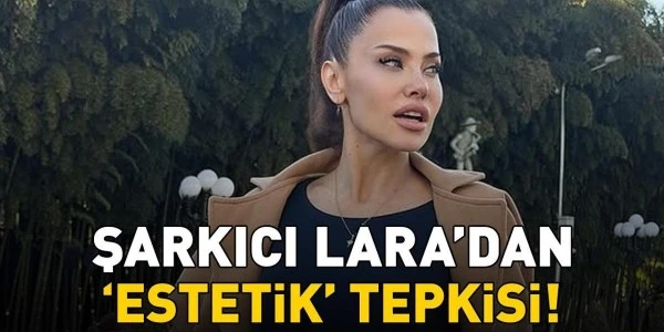 Lara: 'Herkes aynı fabrikadan çıkmış gibi' estetik tepkisi
