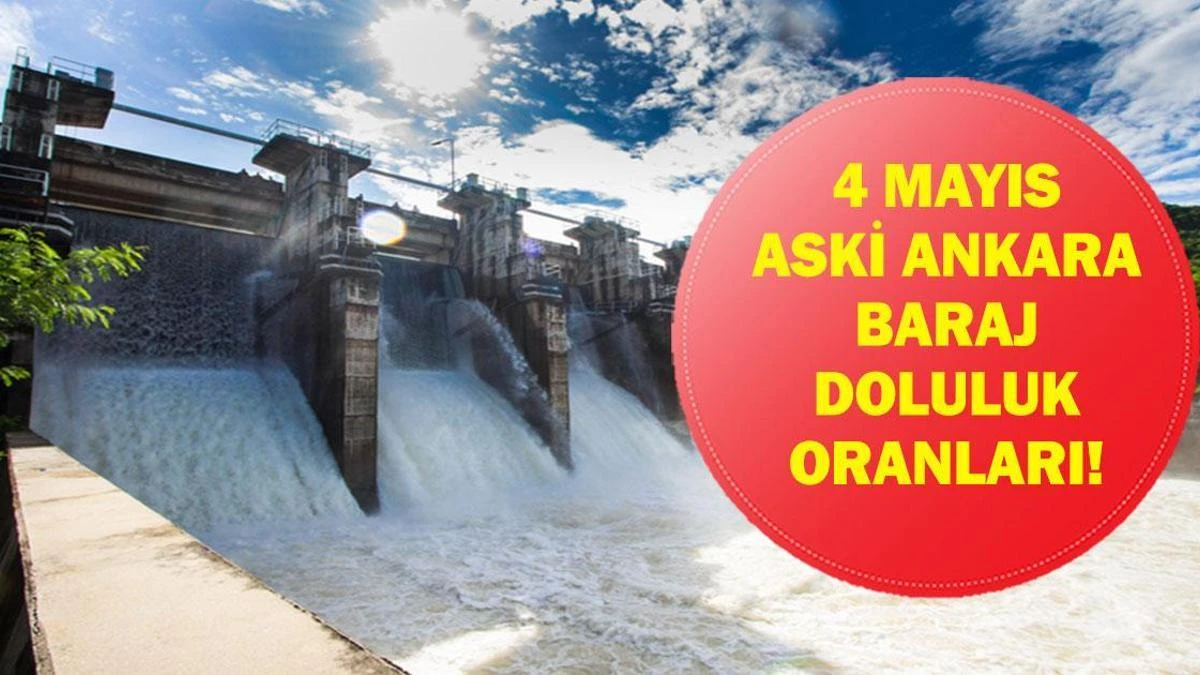 4 Mayıs: Ankara barajlarının toplam doluluk oranı yüzde 42,38