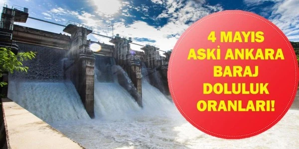 4 Mayıs: Ankara barajlarının toplam doluluk oranı yüzde 42,38