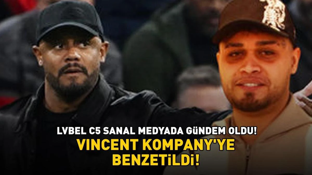 Lvbel C5 sosyal medyada gündem oldu: Kompany benzetmesi