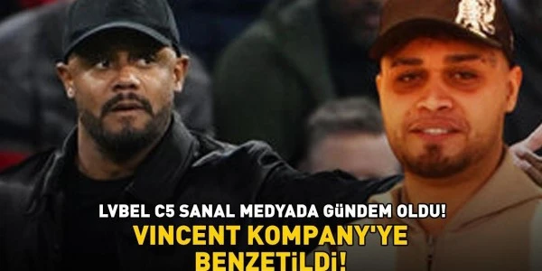 Lvbel C5 sosyal medyada gündem oldu: Kompany benzetmesi