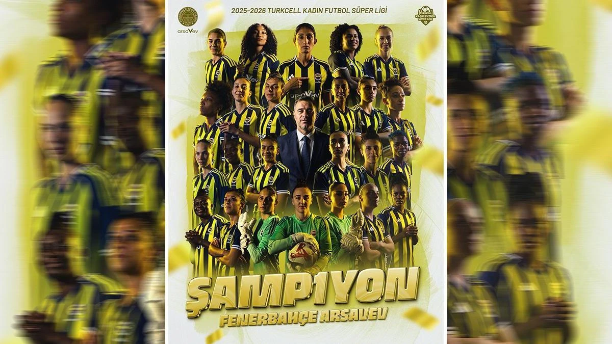 Kadın Futbol Süper Ligi'nde şampiyon Fenerbahçe arsaVev oldu