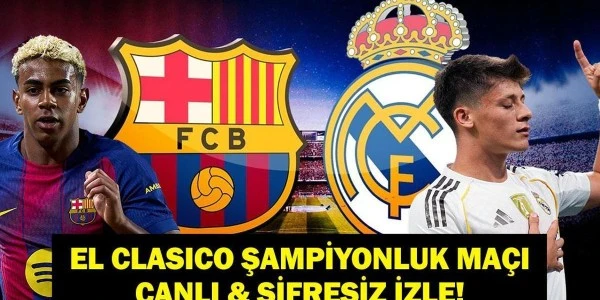 El Clasico 10 Mayıs'ta: Barcelona-Real Madrid saat 22.00'de