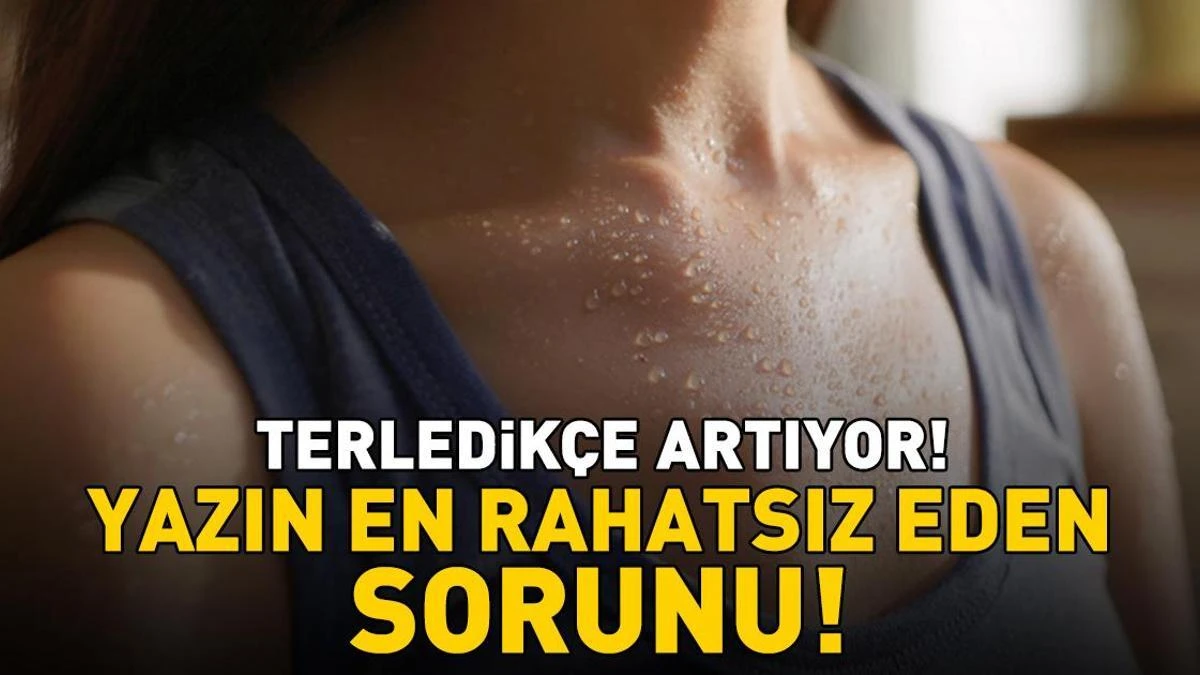 Yaz aylarında isilik: Sıcak, aşırı nem ve yoğun terlemeye dikkat