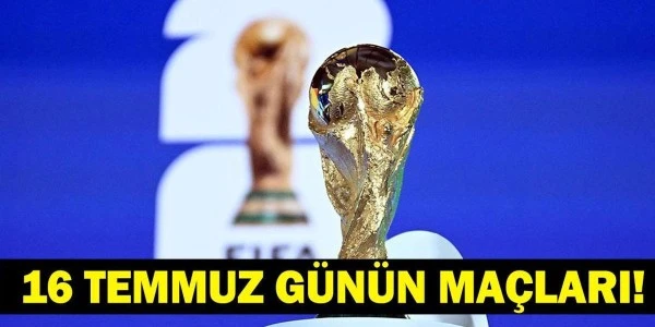 16 Temmuz 2026: Bugün Hangi Maçlar Var? Günün Programı Detayları
