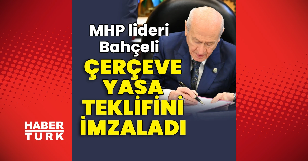 Bahçeli, çerçeve yasa teklifini imzaladı ve imzalar AKP'ye teslim edildi