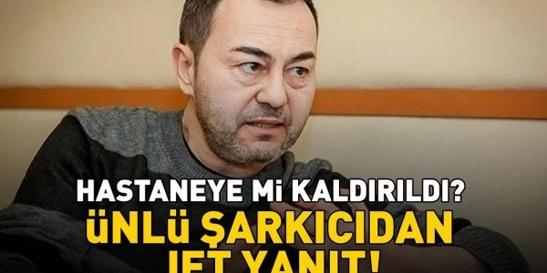 Serdar Ortaç hastaneye kaldırıldı mı? Sanatçıdan net açıklama