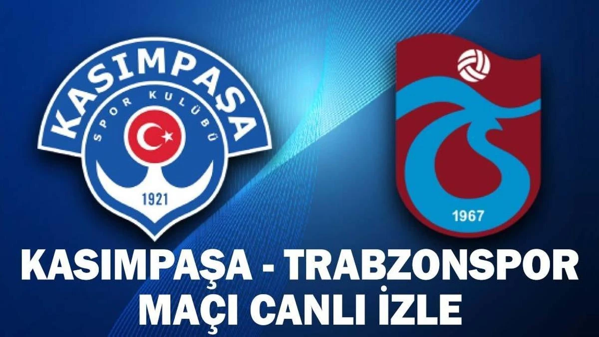 Kasımpaşa - Trabzonspor: İlk hafta maçı ne zaman, hangi kanalda?
