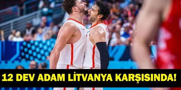 Türkiye-Litvanya: 12 Dev Adam İstanbul'da Dünya Kupası Sınavında