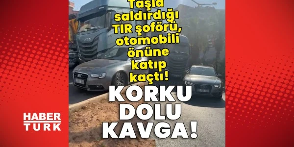 Mersin'de TIR ile otomobil arasında korku dolu kavga: Sürücüye 180 bin lira ceza
