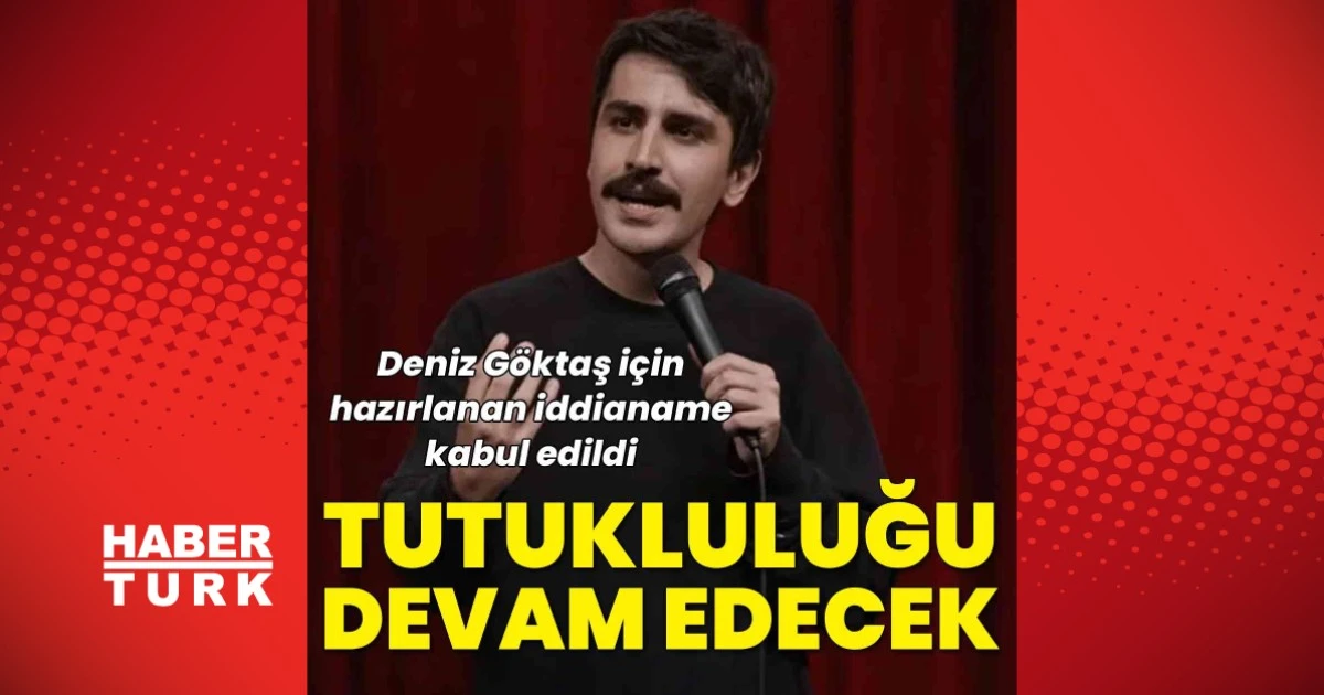 Deniz Göktaş'a hazırlanan iddianame kabul edildi