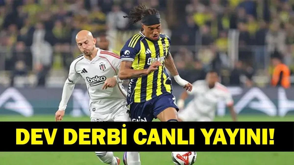 Fenerbahçe–Beşiktaş derbisi: Maç nereden izlenir, saat 20.00