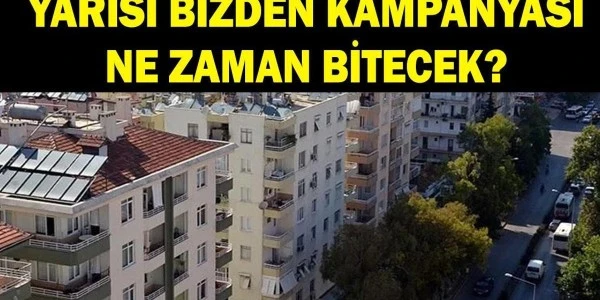 Yarısı Bizden Kampanyası 2027’ye Uzatıldı: Başvuru Tarihleri