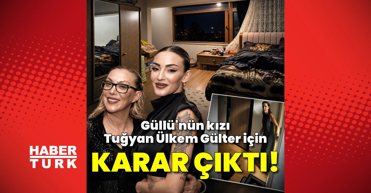 Güllü davasında karar: Kızı Tuğyan'a ağırlaştırılmış müebbet