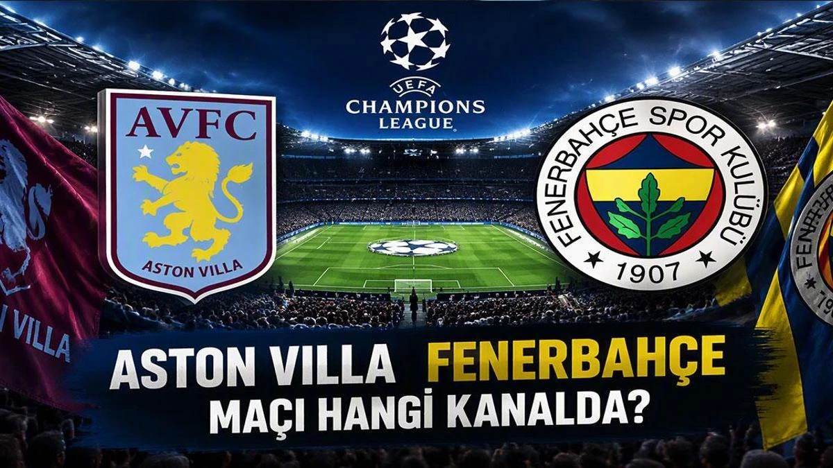 Aston Villa-Fenerbahçe maçı ne zaman, saat kaçta, hangi kanalda?