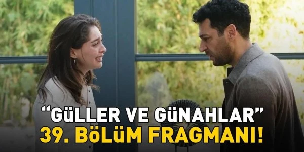 Güller ve Günahlar’ın 39. bölüm fragmanı yayınlandı