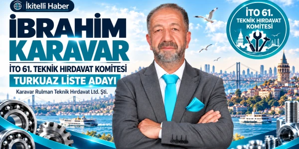 Teknik Hırdavat Komitesi Adayı: İbrahim KARAVAR