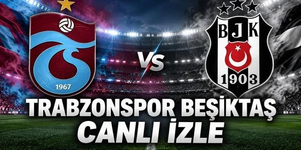 Trabzonspor-Beşiktaş maçı ne zaman, saat kaçta ve hangi kanalda?