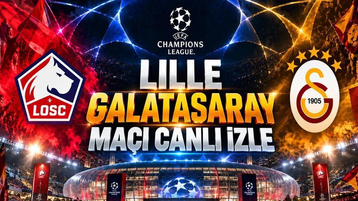 Lille-Galatasaray maçı ne zaman, saat kaçta ve hangi kanalda?