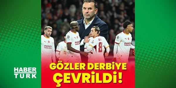 Lille zaferi sonrası Galatasaray'da gözler Fenerbahçe derbisinde