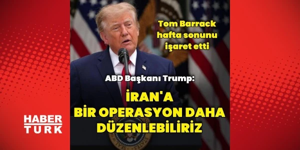 Trump'tan İran'a mesaj: Yeni bir operasyon gündeme gelebilir