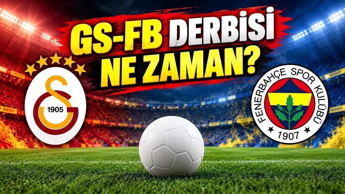 Galatasaray-Fenerbahçe derbisinin tarihi ve yayın bilgisi netleşti