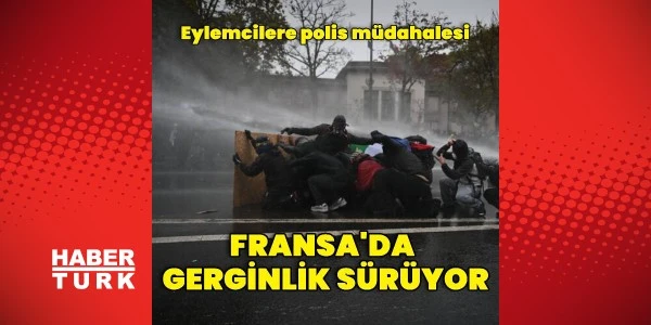 Fransa’da yasak kararına rağmen eylemler: Polis müdahale etti