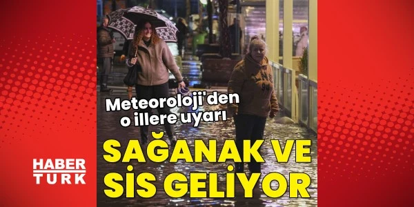 Meteoroloji'den Ege kıyıları ve Doğu Anadolu için yağış uyarısı