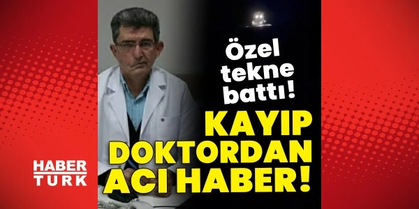 Ayvalık'taki tekne faciasında kayıp doktorun cansız bedeni bulundu
