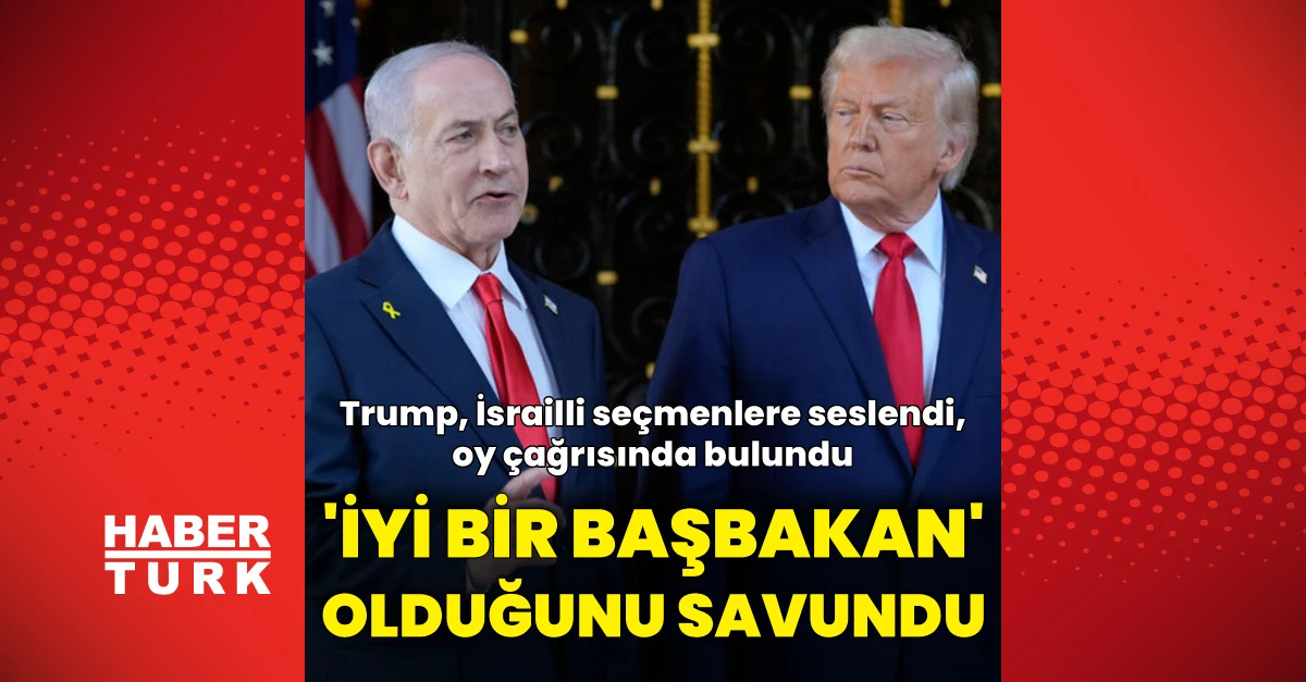 Trump, İsrail seçimleri öncesi Netanyahu’ya desteğini yineledi
