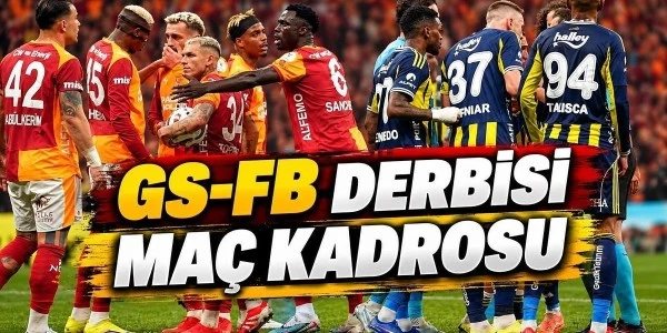 Galatasaray-Fenerbahçe derbisinde beklenen 11’ler ve eksikler