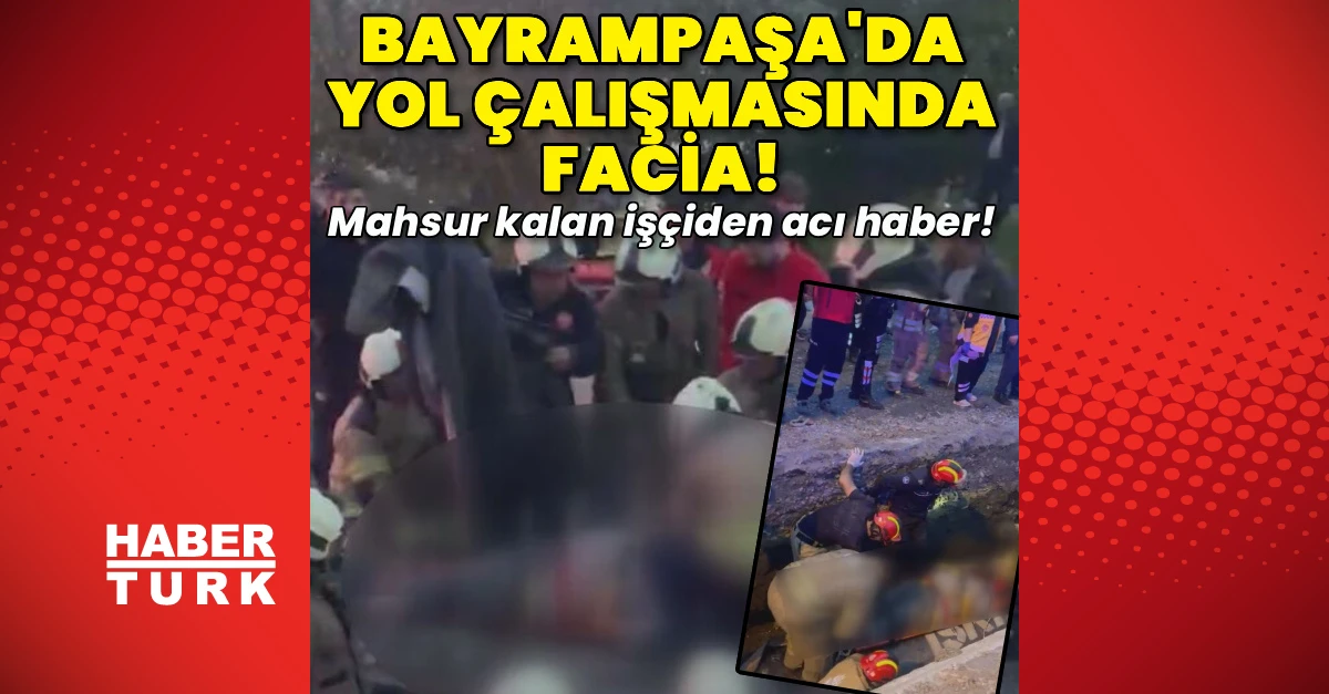 Bayrampaşa'da kazı sırasında göçük: İSKİ personeli öldü