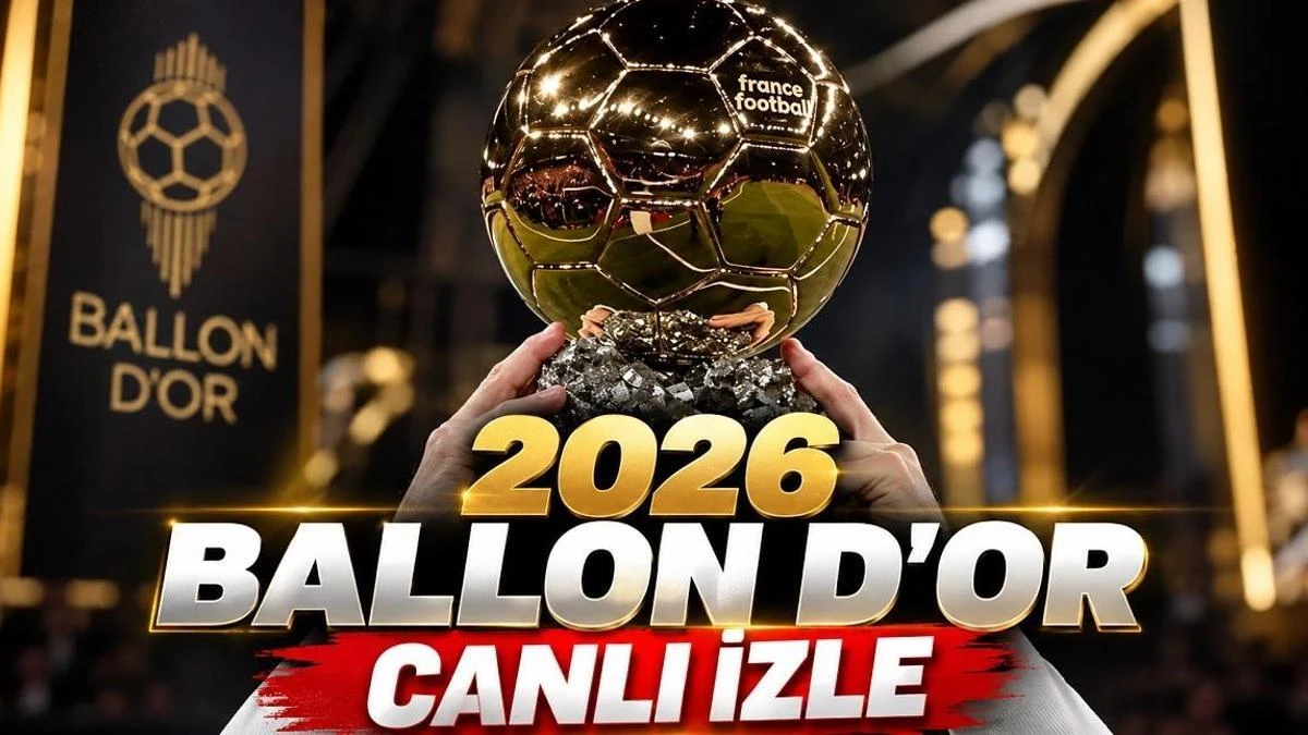 2026 Ballon d’Or töreni ne zaman, hangi kanalda yayınlanacak?
