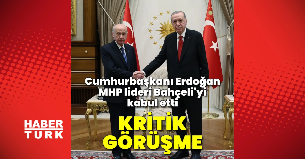 Erdoğan ile Bahçeli’nin Külliye’deki görüşmesi sona erdi