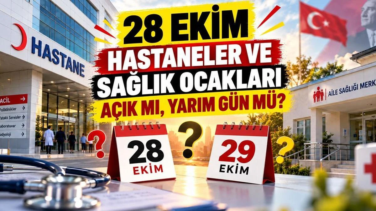 28 Ekim’de Hastaneler Yarım Gün, 29 Ekim’de Kapalı Olacak