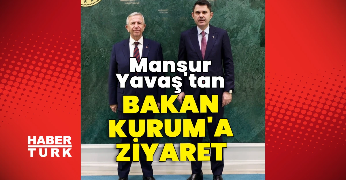 Mansur Yavaş, Murat Kurum'la bakanlık konularını görüştü