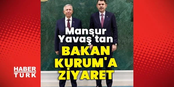 Mansur Yavaş, Murat Kurum'la bakanlık konularını görüştü