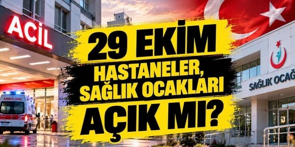 29 Ekim'de hastaneler ve sağlık ocakları açık olacak mı?