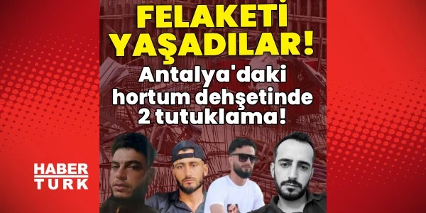 Antalya hortumunda müteahhit ve şantiye şefi tutuklandı